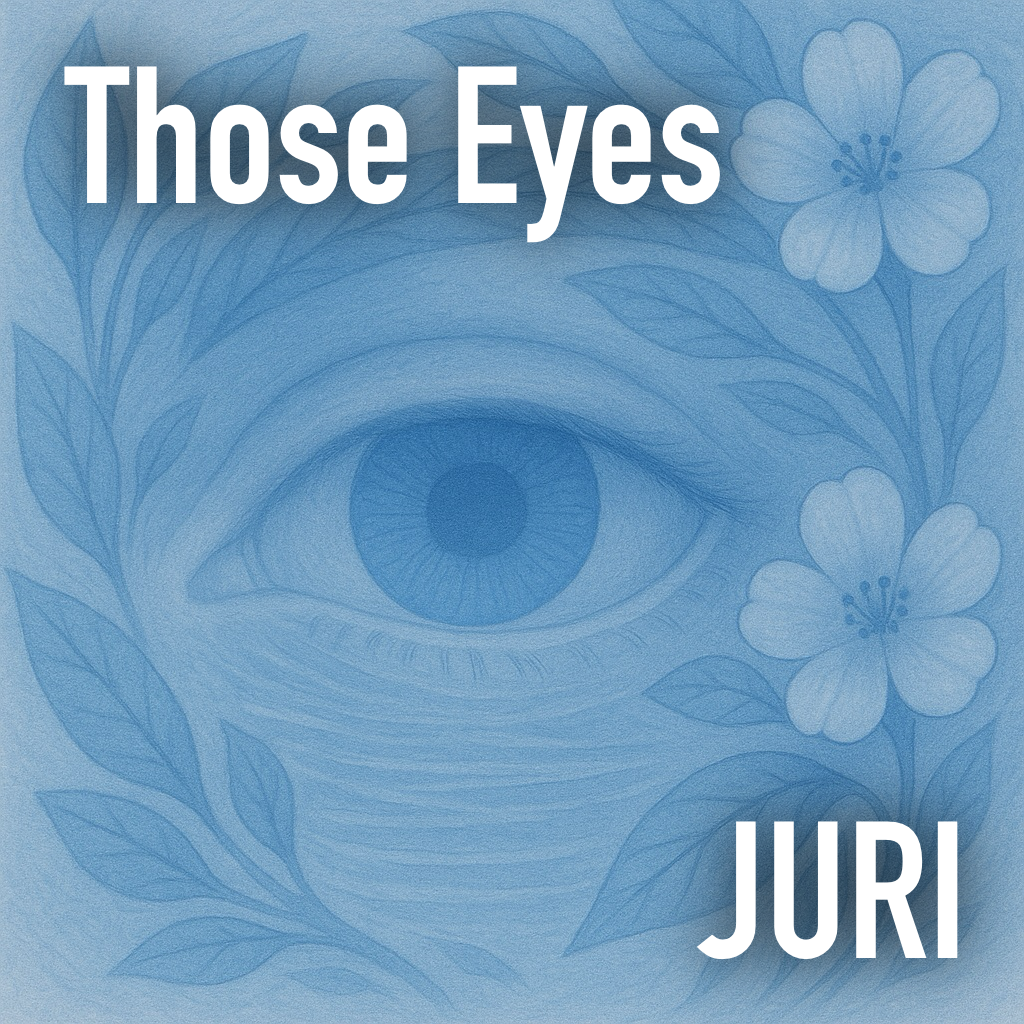 JURI - Those Eyes